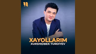 Xayollarim - Xurshidbek Turdiyev
