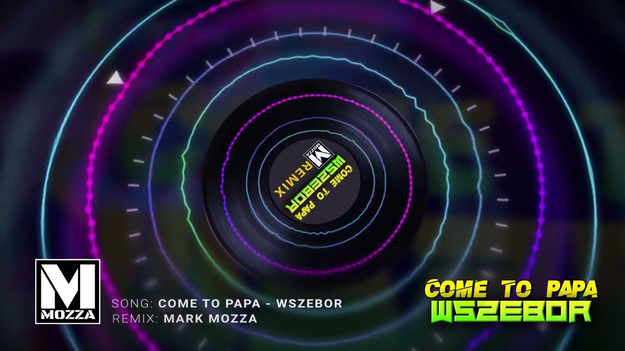 WSZEBOR - COME TO PAPA (MARK MOZZA REMIX)