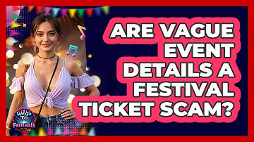 Are Vague Event Details a Festival Ticket Scam?