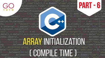 Array Initialization (Compile Time)   Part - 6