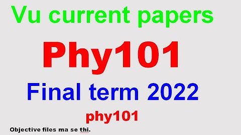 phy101 final term currently paper spring 2022| phy101 final term preparation 2022| spring2022
