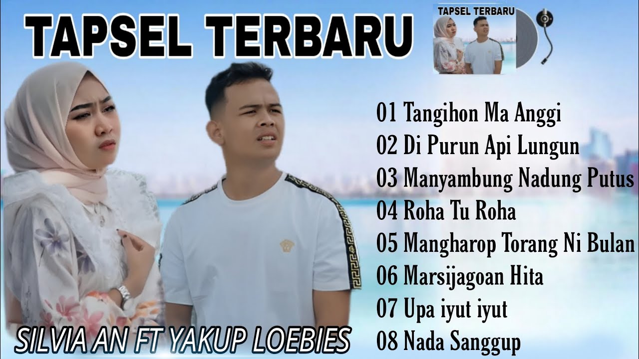 Lagu Tapsel Terbaru 2024  Lagu Tapsel Terpopuler 2023 Bikin Baper   Silvia An ft Yakup Loebies