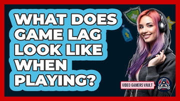 What Does Game Lag Look Like When Playing?