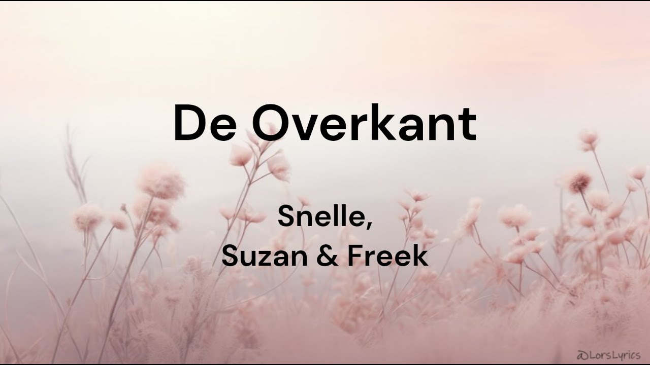 De Overkant ‐ Suzan & Freek, Snelle LYRICS/SONGTEKST - YouTube