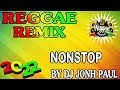 Reggae remix nonstop 2022  dj john paul reggae remix  reggae nonstop compilation 2022