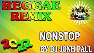 REGGAE REMIX NONSTOP 2022 | DJ JOHN PAUL REGGAE REMIX | REGGAE NONSTOP COMPILATION 2022