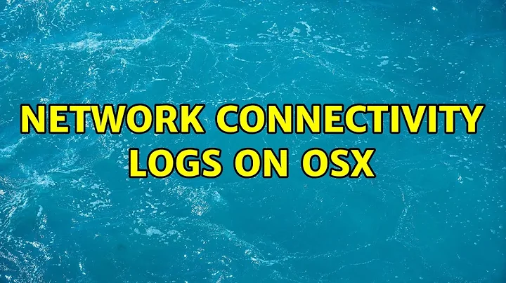 Network connectivity logs on OSX