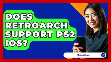 Does RetroArch Support PS2 iOS? - Be App Savvy