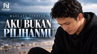 Download lagu Maulana Ferdian - Aku Bukan Pilihanmu