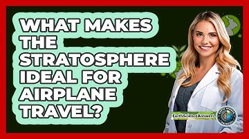 What Makes The Stratosphere Ideal For Airplane Travel? - Earth Science Answers