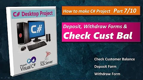 Check Cust Balance Amount | Deposit Withdraw Form | CSharp Sql Server Banking Project | Part 7