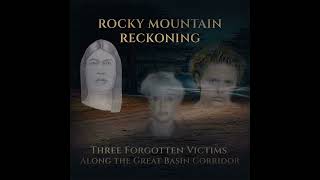 Three Forgotten Victims Along the Great Basin Corridor