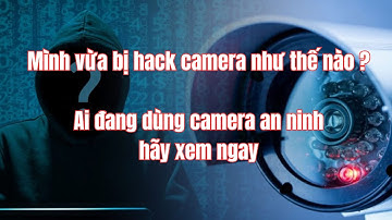Khẩn cấp, anh em nào đang dùng camera an ninh hãy xem ngay video này để bảo vệ mình và gia đình