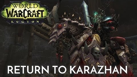 Legion | Return to Karazhan | Clearing Out the Cobwebs