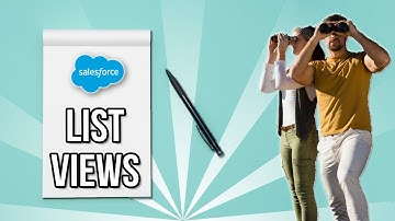 How To: Create and Customise List Views (Salesforce Admin Series)
