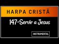 Servir a Jesus-Harpa Cristã-147 (Instrumental)#🎧 Sem Intervalos.