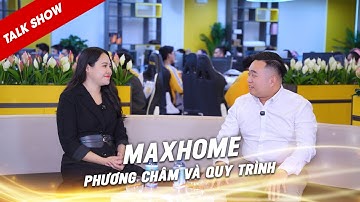 SẾP MAXHOME GIẢI ĐÁP THẮC MẮC VỀ QUY TRÌNH TƯ VẤN VÀ THIẾT KẾ