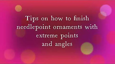 Tips on How To Finish Needlepoint Ornaments with S...