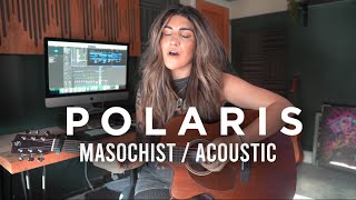 Polaris - Masochist Acoustic Cover | Christina Rotondo