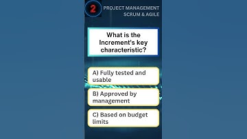 SCRUM & AGILE for PMP Exam: What is the Increment’s key characteristic?