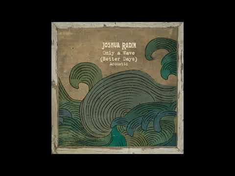 Putar Only a Wave (Better Days) - Joshua Radin