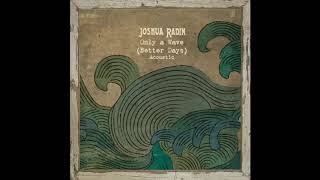 Joshua Radin - "Only a Wave (Better Days)" [Official Acoustic]