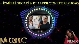 İZMİRLİ NECATİ feat DJ ALPER 2020 RITIM SHOW