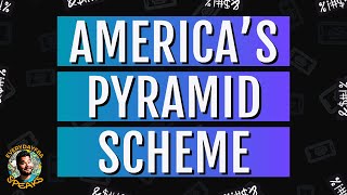 America's Pyramid Scheme | EverydayFBA Speaks #5