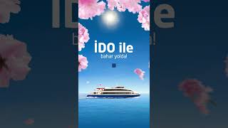 Bahara Yolculuk Başladı, İdo Ile Bahar Rotası Açıldı