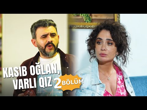 Kasıb oğlan, varlı qız | 2-ci bölüm