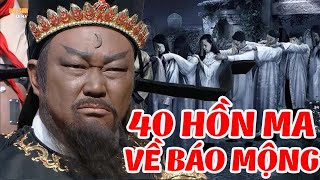 40 Hồn Ma Lần Lượt Về Báo Mộng Cho Bao Công Tố Cáo Tội Ác Kinh Hoàng Của Tham Quan | Bao Thanh Thiên