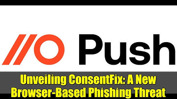 Unveiling ConsentFix: A New Browser-Based Phishing Threat