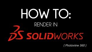 HOW TO: Render in SolidWorks