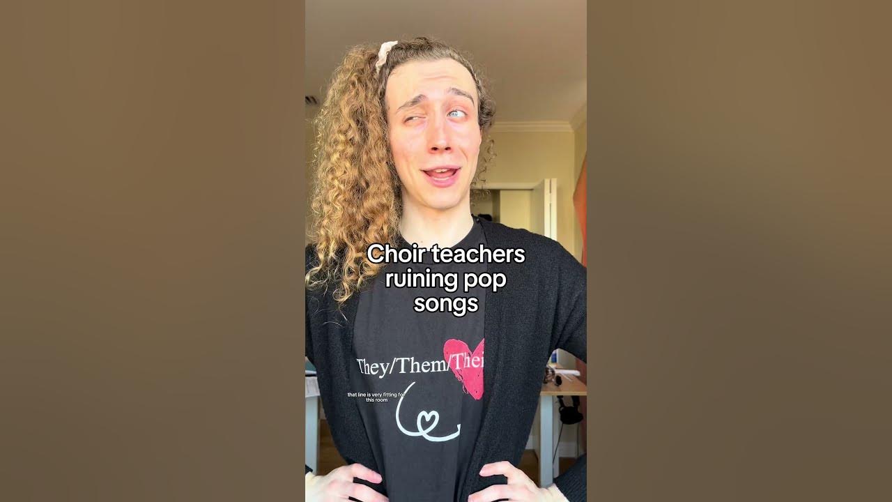 Choir Teachers Ruining Pop Songs