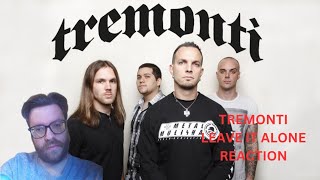 TREMONTI - LEAVE IT ALONE REACTION