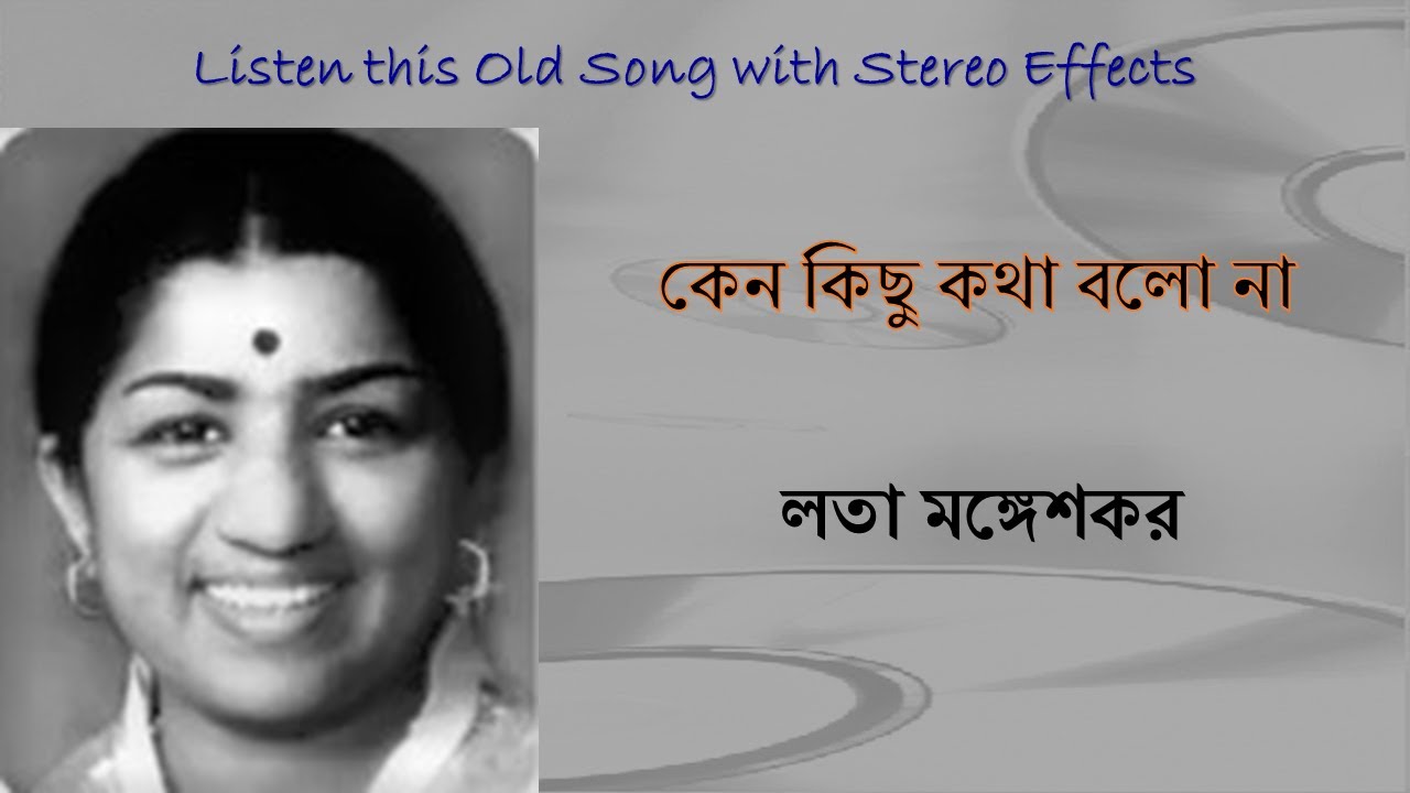 Keno Kichhu Katha Balo Na Stereo Remake  Lata Mangeshkar  Bengali Modern Song 1963  Lyrics