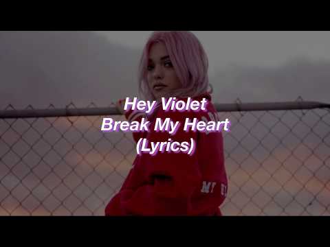 Hey Violet || Break My Heart || (Lyrics)