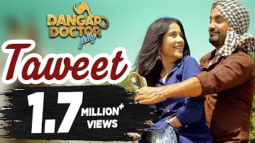 Taweet | Ravinder Grewal | Sara Gurpal | Dangar Doctor Jelly | New Punjabi Movie Song