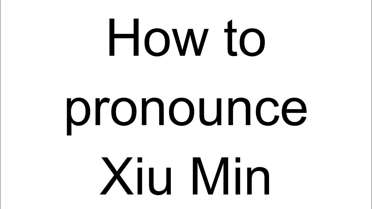 How to Pronounce Xiu Min (Chinese) YouTube