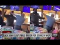 Black Man Slaps Male Karen For Using N-Word