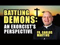 Battling the unseen fr carlos martins uncloaks the chilling world of exorcism