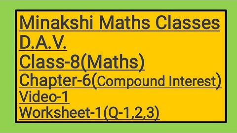 DAV || Class-8(Maths)|| Chapter-6(Compound Interest)|| video-1 || Worksheet-1(Q-1,2,3)