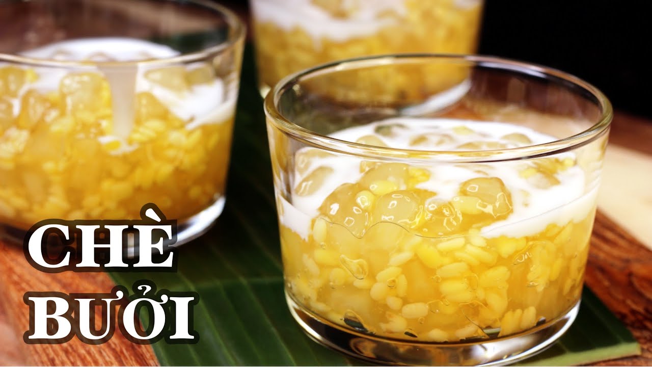 Chè Bưởi - Công Thức Của Chủ Tiệm Chè - Chia Sẻ Chi Tiết - Dễ Thành Công