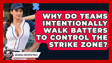 Why Do Teams Intentionally Walk Batters To Control The Strike Zone? - Baseball Statistics Vault