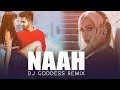 Naah | Harrdy Sandhu | DJ Goddess Remix