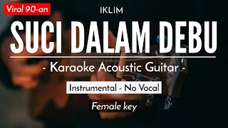 Suci Dalam Debu - Iklim (Karaoke Akustik | Female Key)