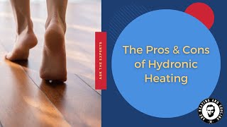 The Pros and Cons of Hydronic Heating