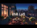 Study & Chill on the Balcony 🌿 Peaceful Lofi Beats for Soft Focus