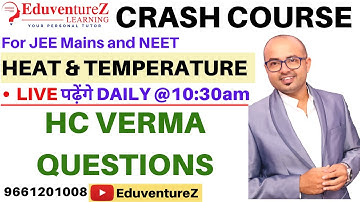 LIVE Heat & Temperature HC VERMA CHAPTER 23 SOLUTIONS CRASH COURSE JEE MAINS NEET EduventureZ