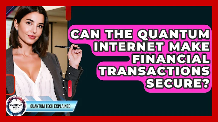 Can The Quantum Internet Make Financial Transactions Secure? - Quantum Tech Explained